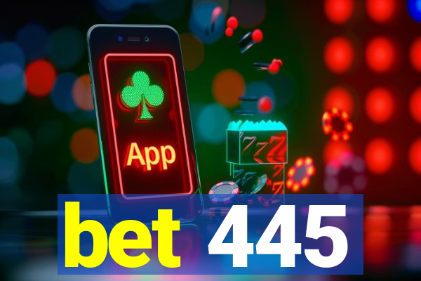 bet 445